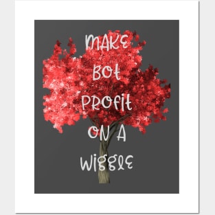 Make BOT profit on a wiggle Posters and Art